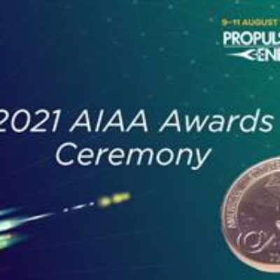 AIAA to Recognize Technical Excellence in Aerospace at the  2021 AIAA Propulsion and Energy Forum