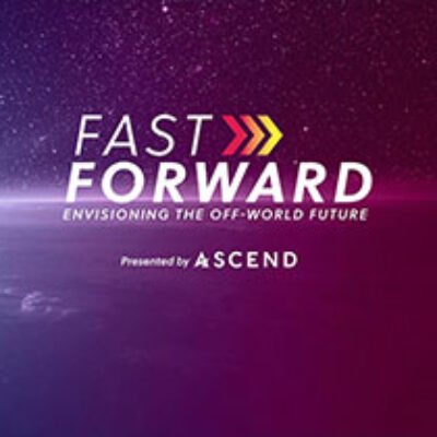 “Fast Forward,” ASCEND’s New On-Demand Interview Series, Envisions Our Off-World Future