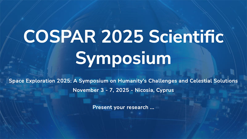 6th Symposium of the Committee on Space Research:  Space Exploration 2025: A Symposium on Humanity’s Challenges and Celestial Solutions  – “COSPAR 2025”
