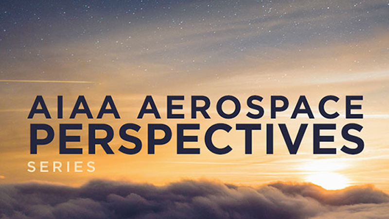 Aerospace Perspectives Series: Space Systems Modernization: Making the Most of Technology Investments While Constantly Advancing the Mission