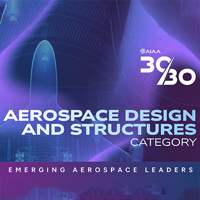 2026 AIAA 30/30 Recipients Announced: Aerospace Design and Structures Category