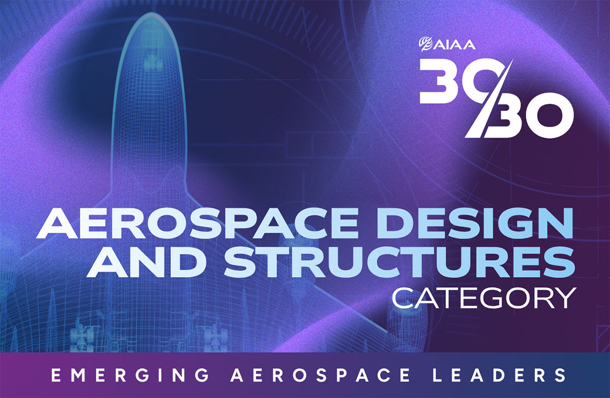 2026 AIAA 30/30 Recipients Announced: Aerospace Design and Structures Category