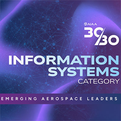 2026 AIAA 30/30 Recipients Announced: Information Systems Category